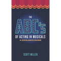 The ABCs of Acting in Musicals: A Civilian's Guide