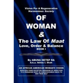 Vision For Regenerative Harmonious Society OF WOMAN & The Law Of Maat