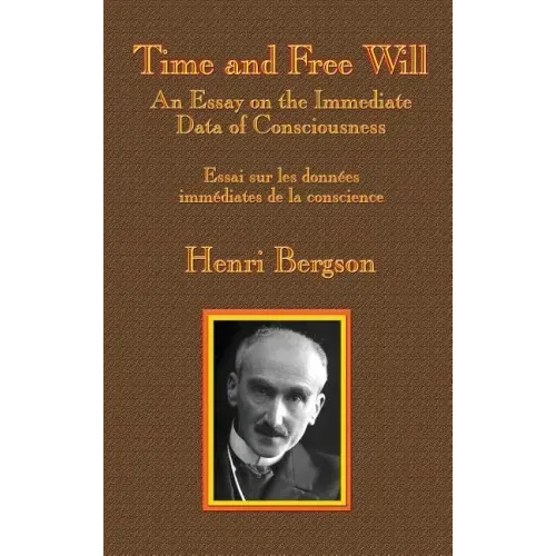 Time and Free Will: An Essay on the Immediate Data of Consciousness