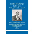 Luctor et Emergo: Latin for I Struggle and Overcome