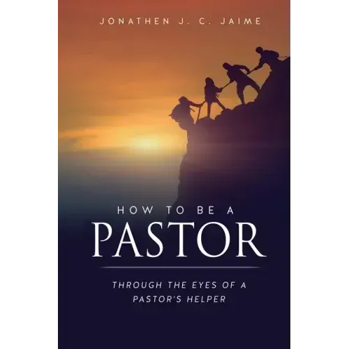 How to Be a Pastor: Through the Eyes of a Pastor's Helper