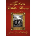 Thirteen White Roses: A Biography