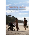 Parenting Empires: Class, Whiteness, and the Moral Economy of Privilege in Latin America