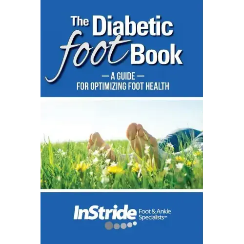 The Diabetic Foot Book: A Guide For Optimizing Foot Health