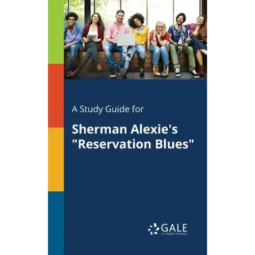 A Study Guide for Sherman Alexie's "Reservation Blues"