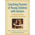 Coaching Parents of Young Children with Autism: Promoting Connection, Communication, and Learning