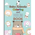 Baby Animals Coloring and Doodling Book: Children's activity book for kids ages 2 - 6