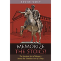 Memorize the Stoics!: The Ancient Art of Memory Meets the Timeless Art of Living