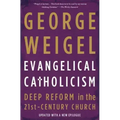 Evangelical Catholicism: Deep Reform in the 21st-Century Church