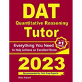 DAT Quantitative Reasoning Tutor: Everything You Need to Help Achieve an Excellent Score