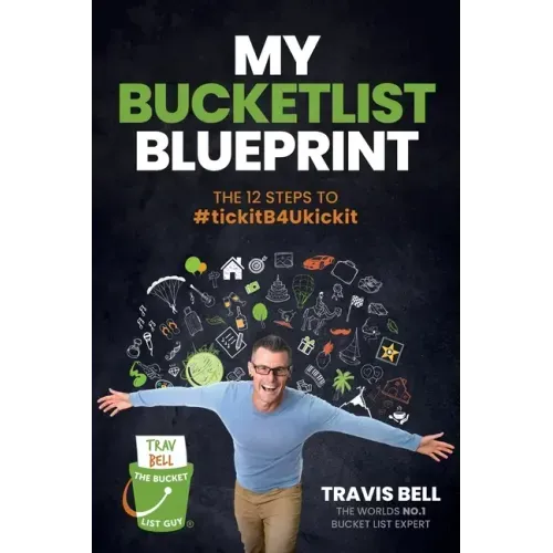 My Bucketlist Blueprint: The 12 Steps to #tickitB4Ukickit