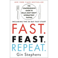 Fast. Feast. Repeat.: The Comprehensive Guide to Delay, Don't Deny Intermittent Fasting--Including the 28-Day Fast Start