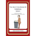 The Best Ever Book of Liberal Jokes: Lots and Lots of Jokes Specially Repurposed for You-Know-Who