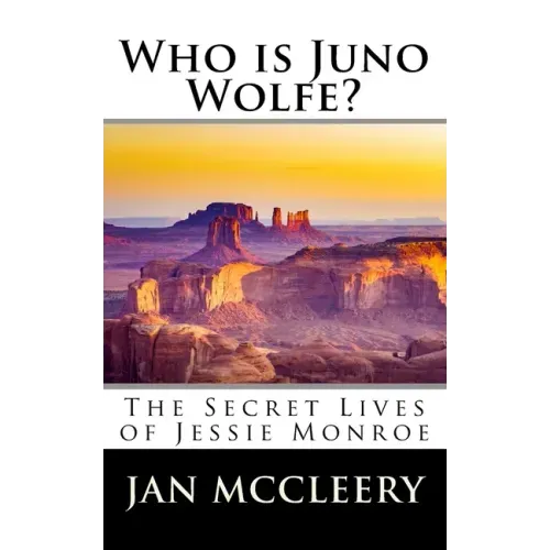Who is Juno Wolfe?: The Secret Lives of Jessie Monroe (Book 2)