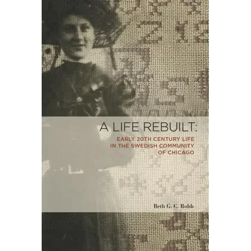 A Life Rebuilt: Early 20th Century Life in the Swedish Community of Chicago