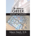 The Influence of Greek Ideas and Usages upon the Christian Church