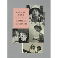 Face to Face: The Photographs of Camilla McGrath