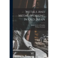 Metals And Metal-working In Old Japan