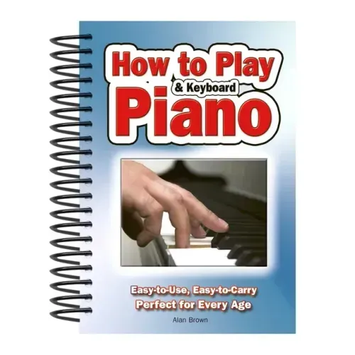 How to Play Piano & Keyboard: Easy-To-Use, Easy-To-Carry; Perfect for Every Age