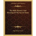 The Bible Mystery and Meaning of the Sacred Name