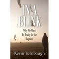 In A Blink: Why We Must Be Ready for the Rapture