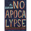 No Apocalypse: Punk, Politics, and the Great American Weirdness: Punk, Politics, and the Great American Weirdness