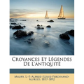 Croyances Et Légendes de l'Antiquité