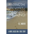 Finding the Lone Woman of San Nicolas Island: A Novel Based on a True Story
