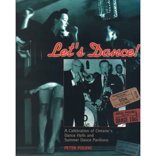 Let's Dance: A Celebration of Ontario's Dance Halls and Summer Dance Pavilions