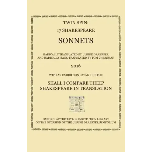 Twin Spin - 17 Shakespeare Sonnets Radically Translated and Back-Translated by Ulrike Draesner and Tom Cheesman