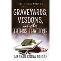 Graveyards, Visions, and Other Things that Byte (Dowser 8.5)