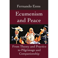 Ecumenism and Peace: From Theory and Practice to Pilgrimage and Companionship