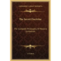 The Secret Doctrine: The Complete Philosophy of Masonic Symbolism