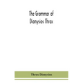 The grammar of Dionysios Thrax
