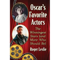 Oscar's Favorite Actors: The Winningest Stars (and More Who Should Be)