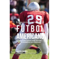 El Programa Completo de Entrenamiento de Fuerza para Futbol Americano: Incremente la fuerza, velocidad, agilidad, y resistencia a traves del entrenami