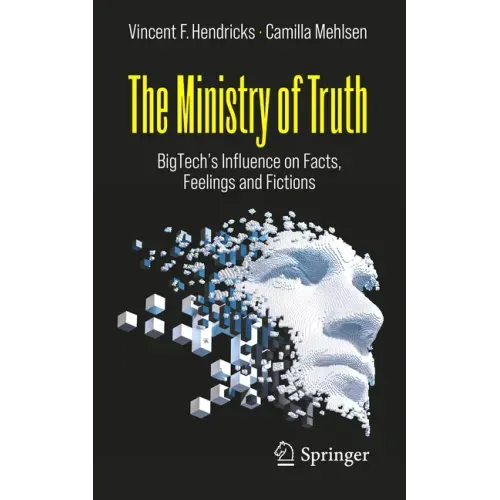 The Ministry of Truth: Bigtech's Influence on Facts, Feelings and Fictions