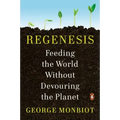 Regenesis: Feeding the World Without Devouring the Planet