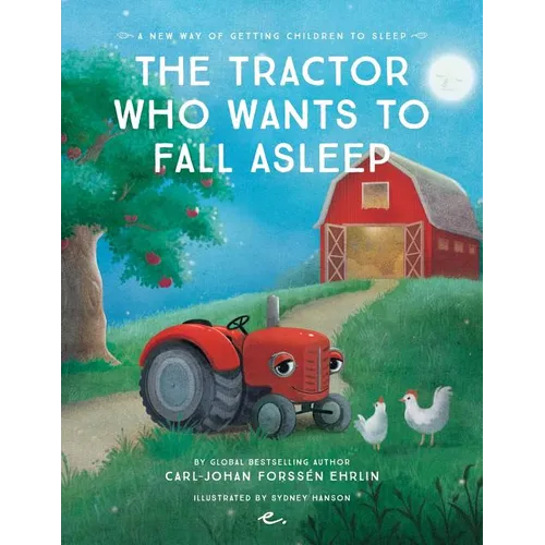 The Tractor Who Wants to Fall Asleep: A New Way of Getting Children to Sleep