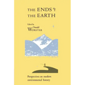 The Ends of the Earth: Perspectives on Modern Environmental History