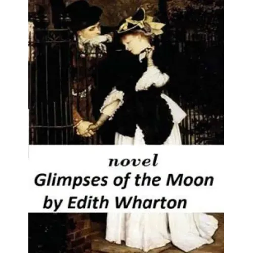 Glimpses of the Moon NOVEL by Edith Wharton