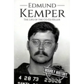 Edmund Kemper: The Life of the Co-Ed Killer