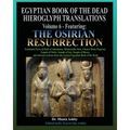 Egyptian Book of the Dead Hieroglyph Translations Volume 6 Featuring The Osirian Resurrection