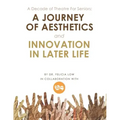 A Decade of Theatre for Seniors: a Journey of Aesthetics and Innovation in Later Life
