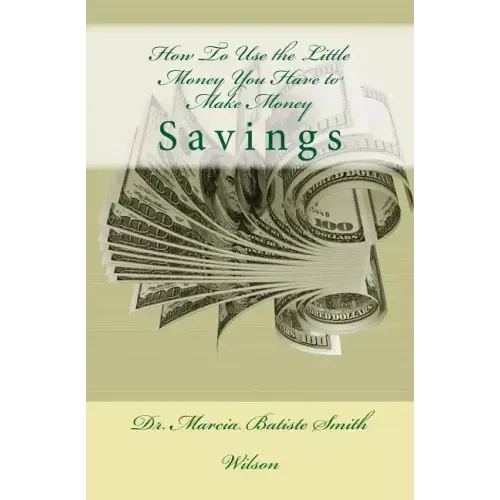 How To Use the Little Money You Have to Make Money: Savings