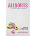 Allsorts: A Lockdown Writing Collection