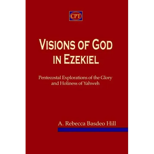 Visions of God in Ezekiel: Pentecostal Explorations of the Glory and Holiness of Yahweh