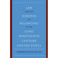 Law and the Borders of Belonging in the Long-Ninteenth-Century United States