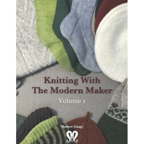 Knitting with The Modern Maker Volume 1: Early Modern Knits and Designs Inspired by Them