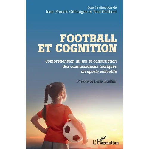 Football et cognition: Compréhension du jeu et construction des connaissances tactiques en sports collectifs